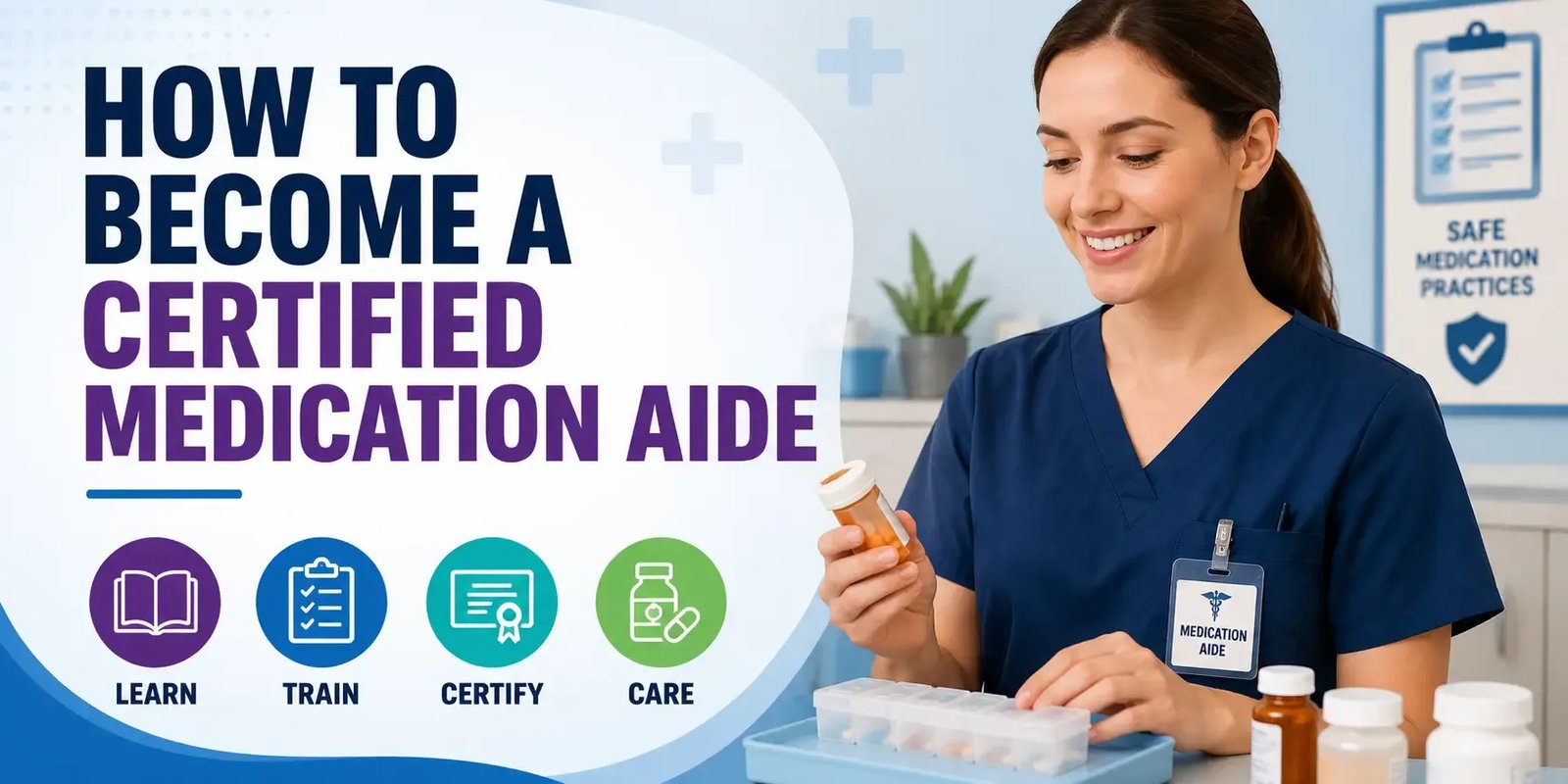Medication aide in scrubs organizing medicine beside bold text reading “How to Become a Certified Medication Aide,” with icons for learning, training, certification, and care.