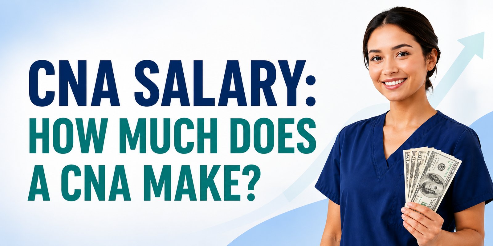 Healthcare worker in navy scrubs holds cash with a rising growth arrow, introducing the topic CNA Salary: How Much Does a CNA Make?.