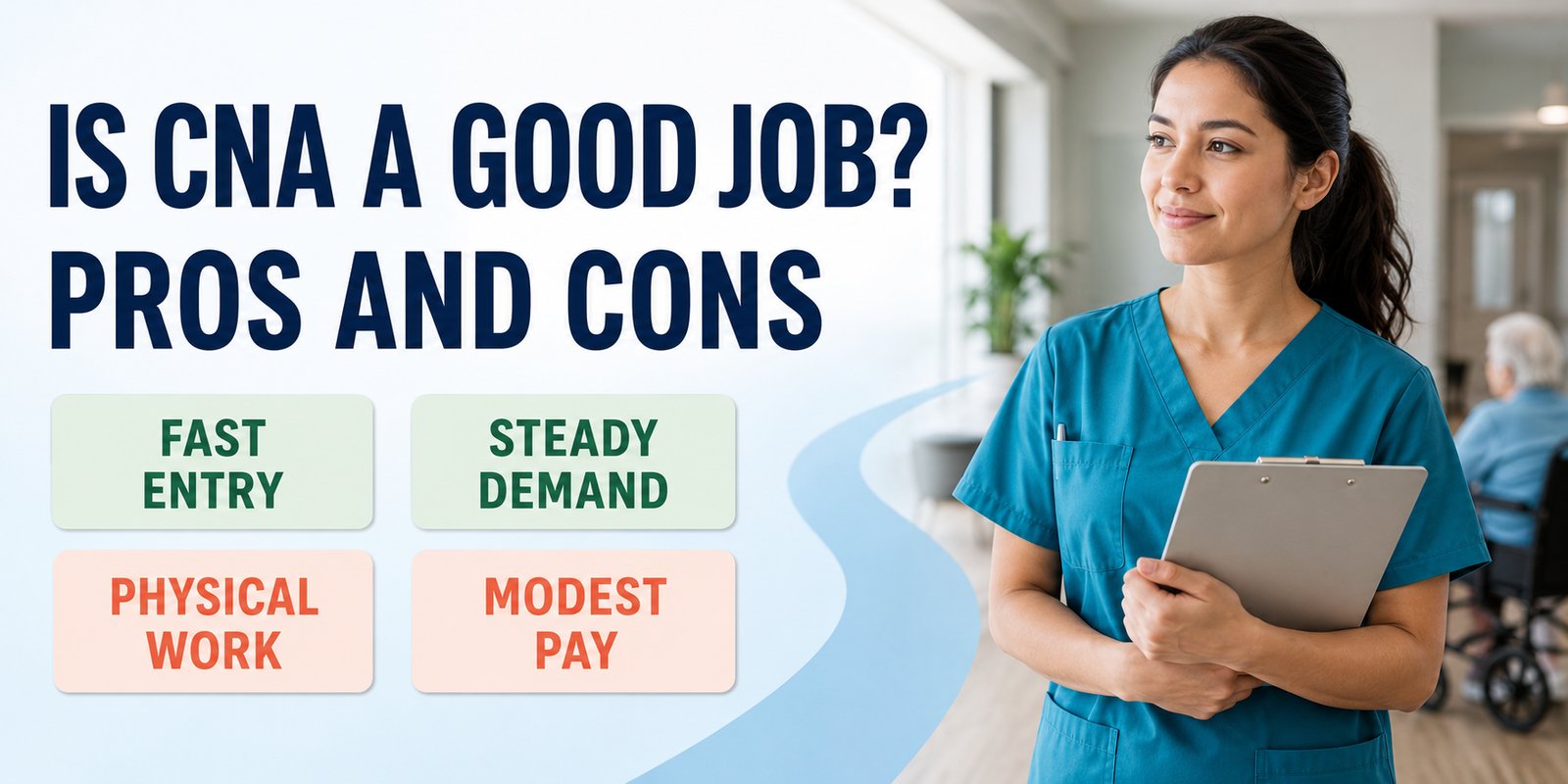 Pros Fast Entry and Steady Demand and cons Physical Work and Modest Pay beside a CNA in scrubs, with the text Is CNA a Good Job? Pros and Cons.