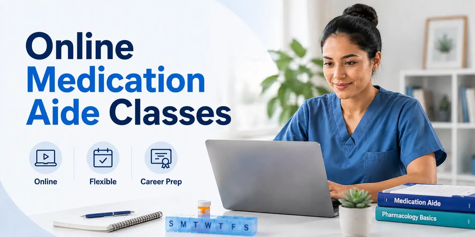 Healthcare worker in scrubs studying on a laptop beside bold text reading “Online Medication Aide Classes,” with icons for online learning, flexible schedule, and career prep.
