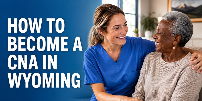 Sitting side by side, a CNA in blue scrubs puts an arm around a smiling elderly woman, with the text How to Become a CNA in Wyoming.