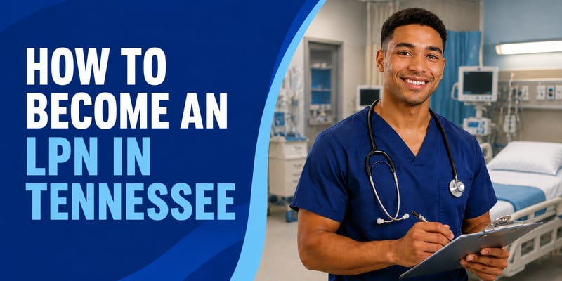 Writing on a clipboard, a smiling nurse in navy scrubs stands by a hospital bed with monitors, with the text How to Become an LPN in Tennessee.
