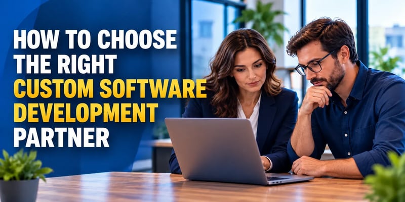 A woman in a blazer and a man in glasses lean in over a laptop at a shared table, with the text How to Choose the Right Custom Software Development Partner.