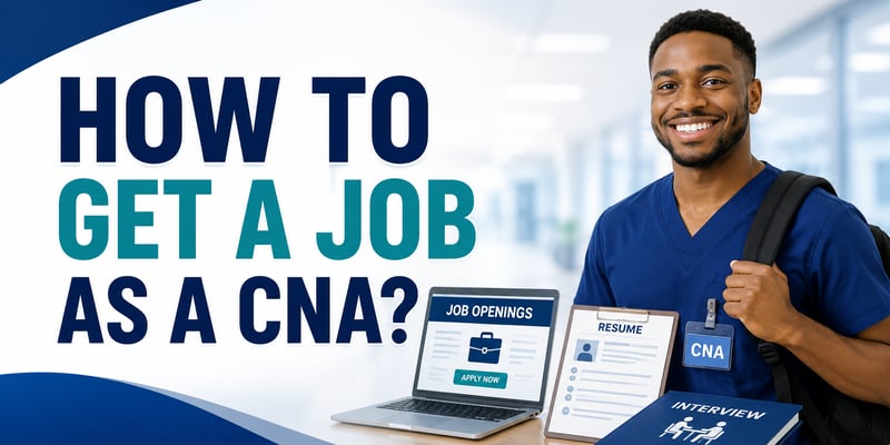 A Job Openings laptop, resume clipboard, and interview folder surround a CNA in navy scrubs, with the text How to Get a Job as a CNA?.