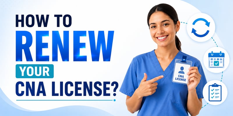 CNA in scrubs points to a CNA License badge, with the text 'How to Renew Your CNA License?' and renewal, calendar, and checklist icons.