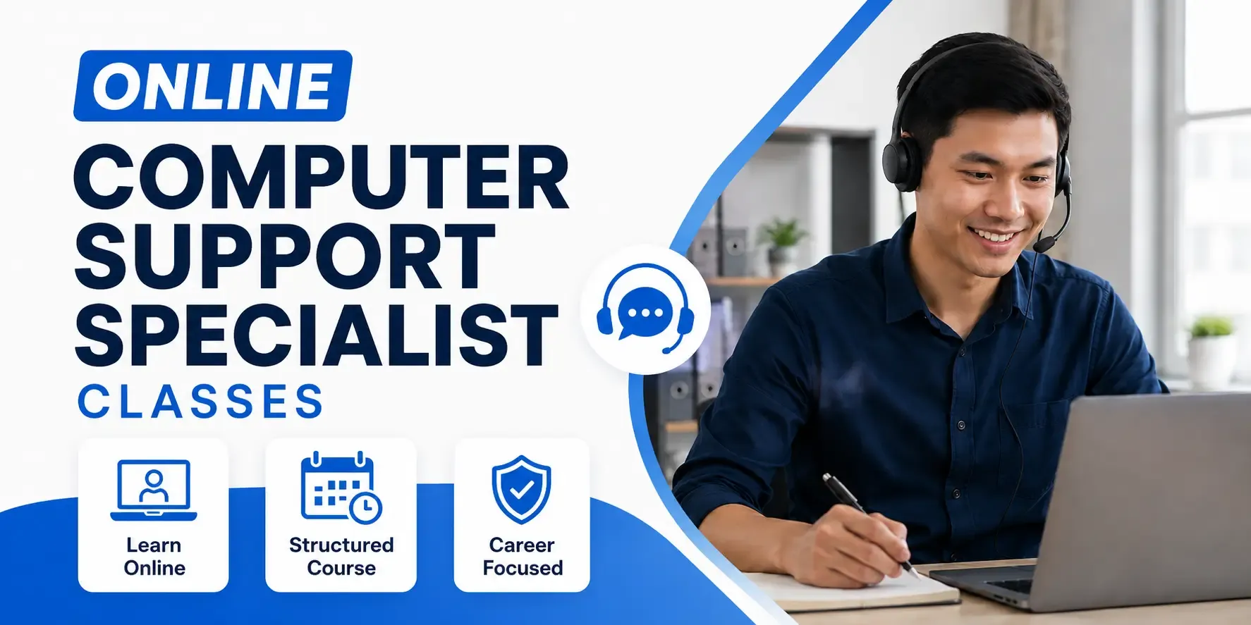 Student wearing a headset studying on a laptop beside bold text reading “Online Computer Support Specialist Classes,” with icons for online learning, structured coursework, and career focus.